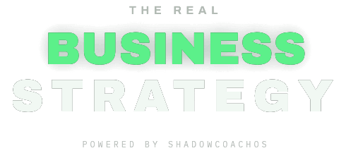 The Real Business Strategy, powered by ShadowCoachOS
